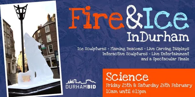 Free - Fire & Ice. 24th- 25th Feb at Durham City Centre