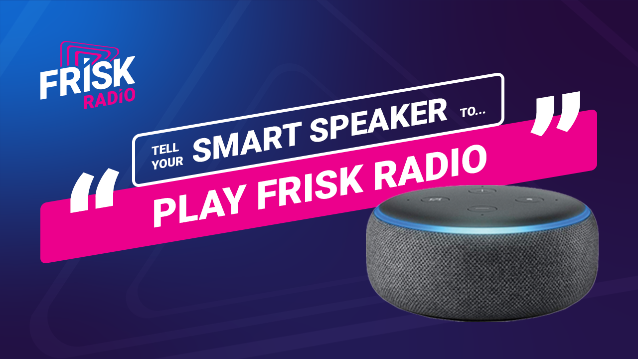 How do I listen to Frisk Radio on my smart speaker? at Frisk Radio - The Rhythm of The North East