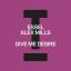 Essel Alex Mills - Give Me Desire